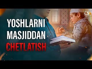 YOSHLARNI MASJIDDAN CHET...