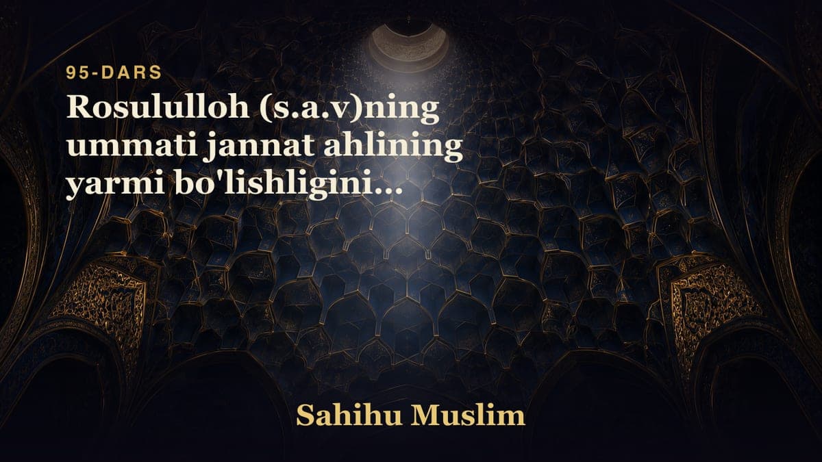 95 Rosululloh (s.a.v)ning ummati jannat ahlining yarmi bo'lishligining bobi