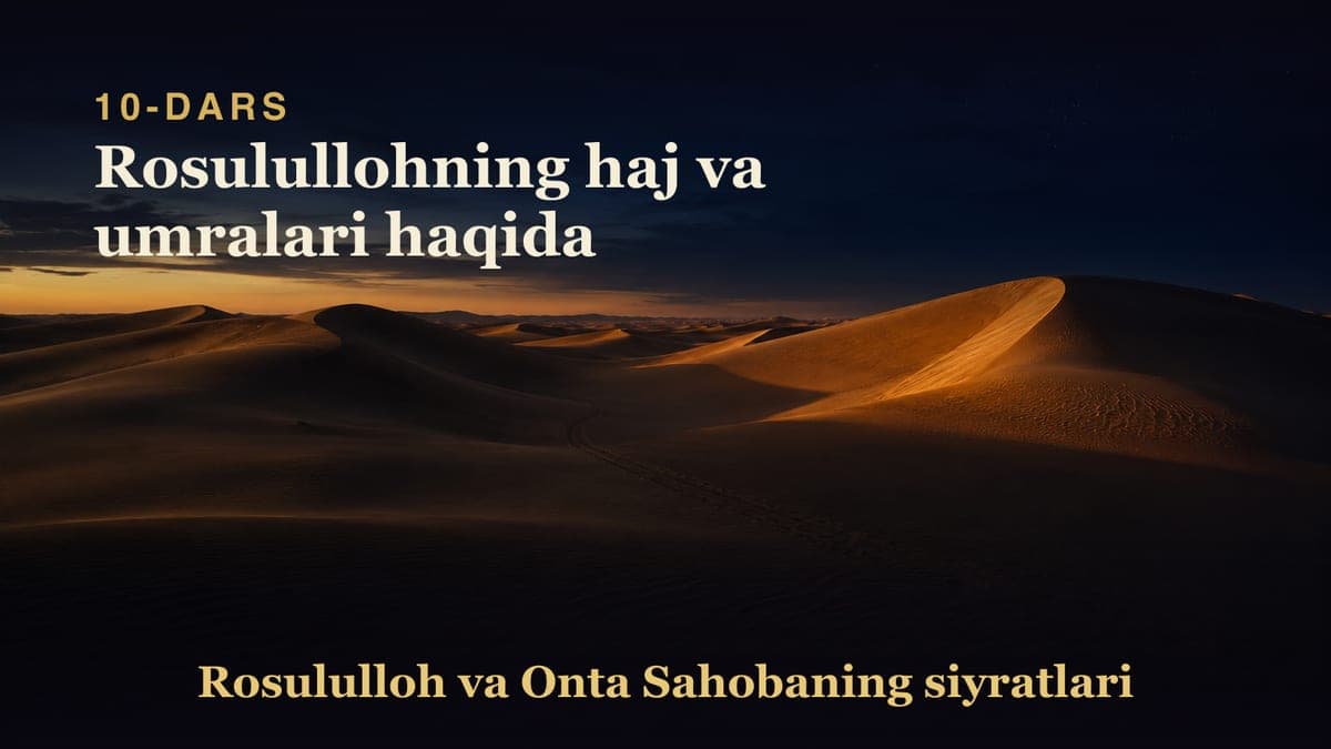 10 Rosulullohning haj va umralari haqida