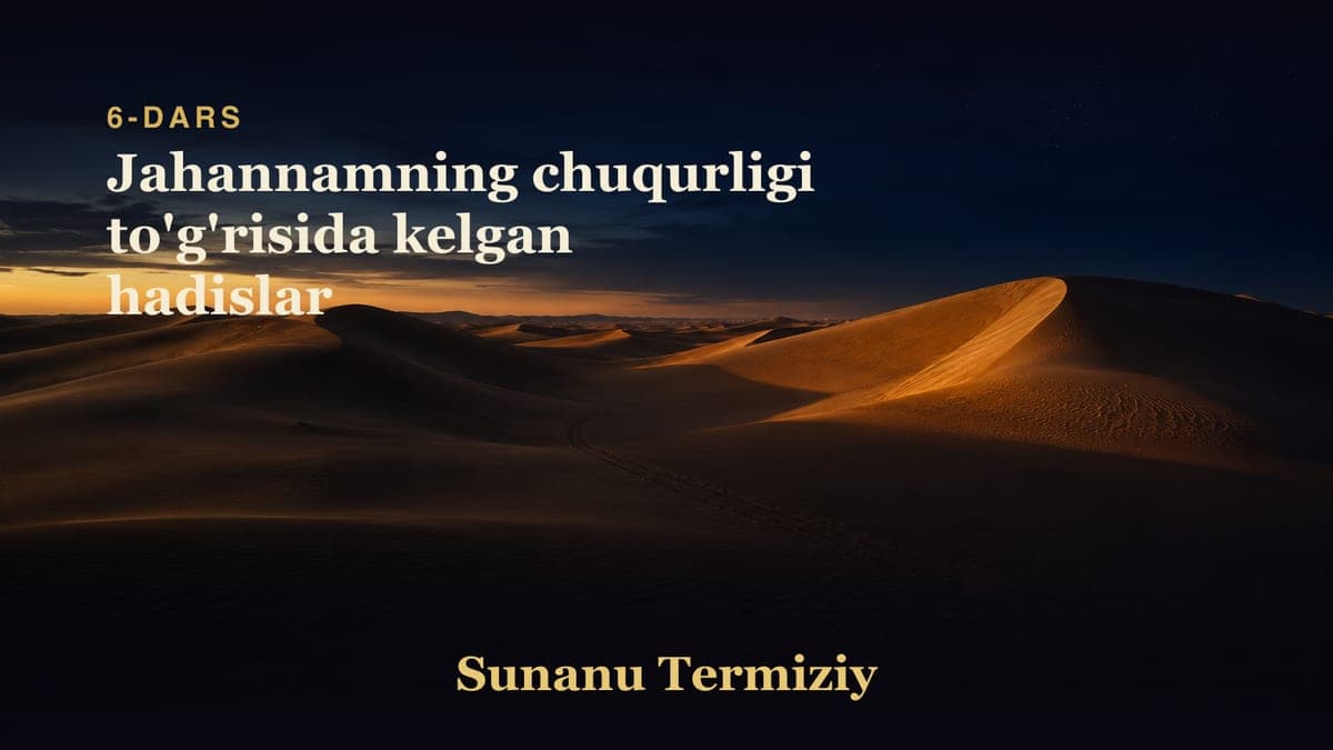 06 Jahannamning chuqurligi to'g'risida kelgan hadislar