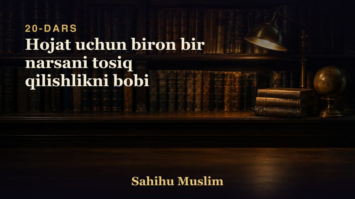 20 Hojat uchun biron bir narsani tosiq qilishlikni bobi