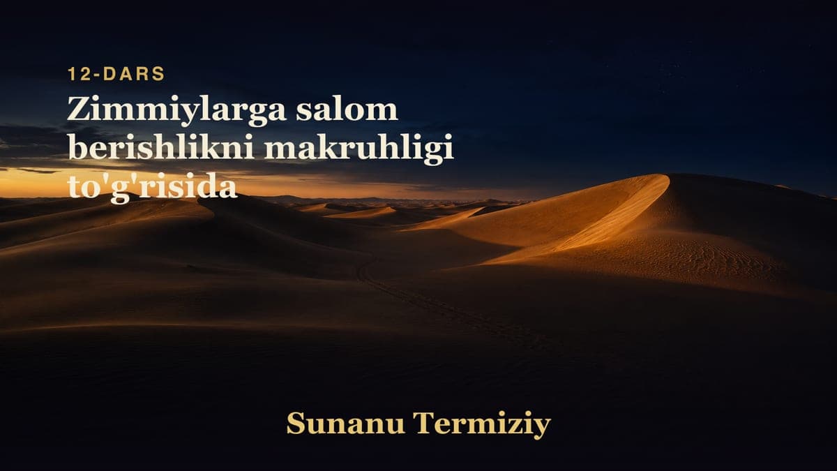 12 Zimmiylarga salom berishlikni makruhligi to'g'risida