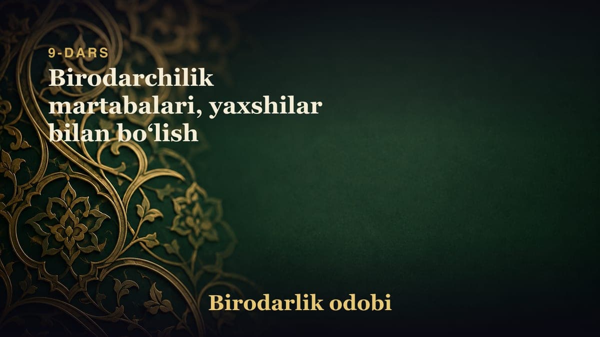 9-dars: Birodarchilik martabalari, yaxshilar bilan boʻlish