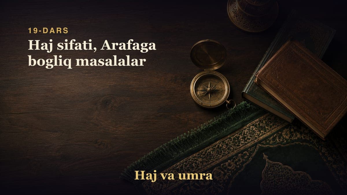 19-dars: Haj sifati, Arafaga bogliq masalalar