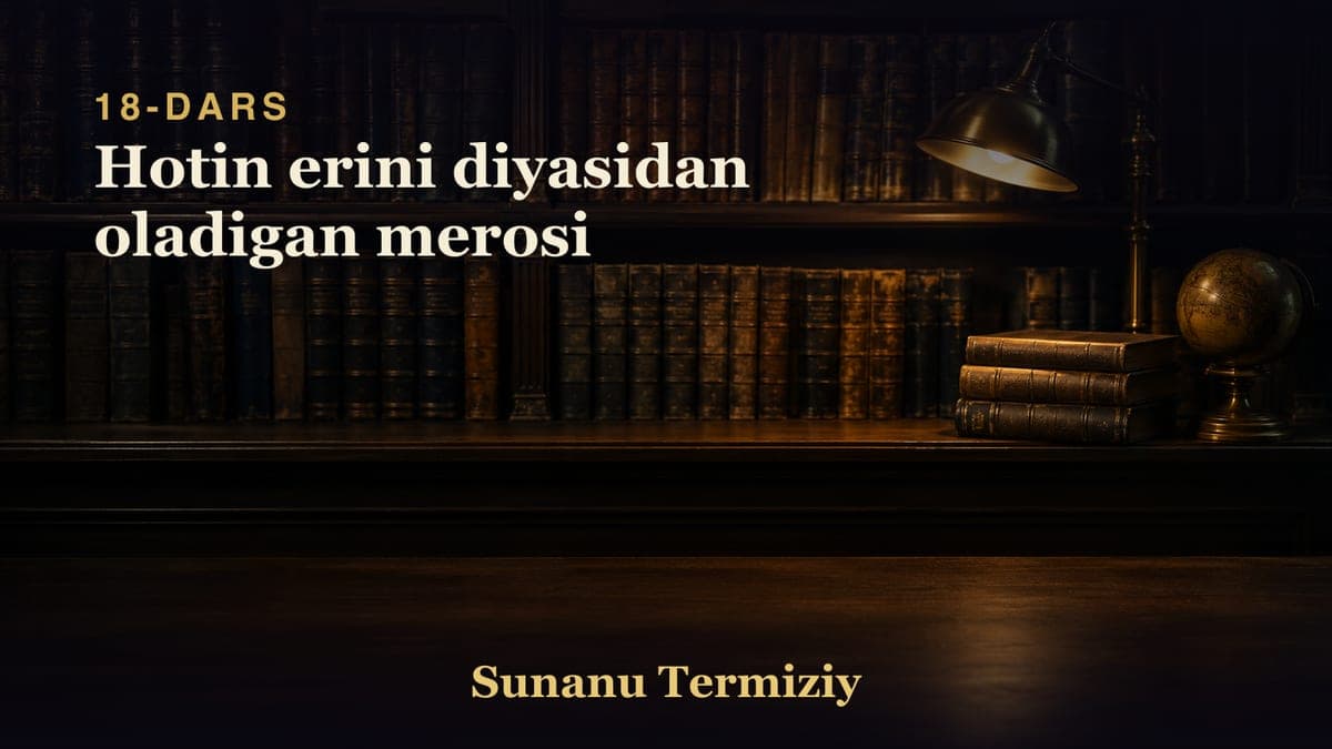 18 Hotin erini diyasidan oladigan merosi