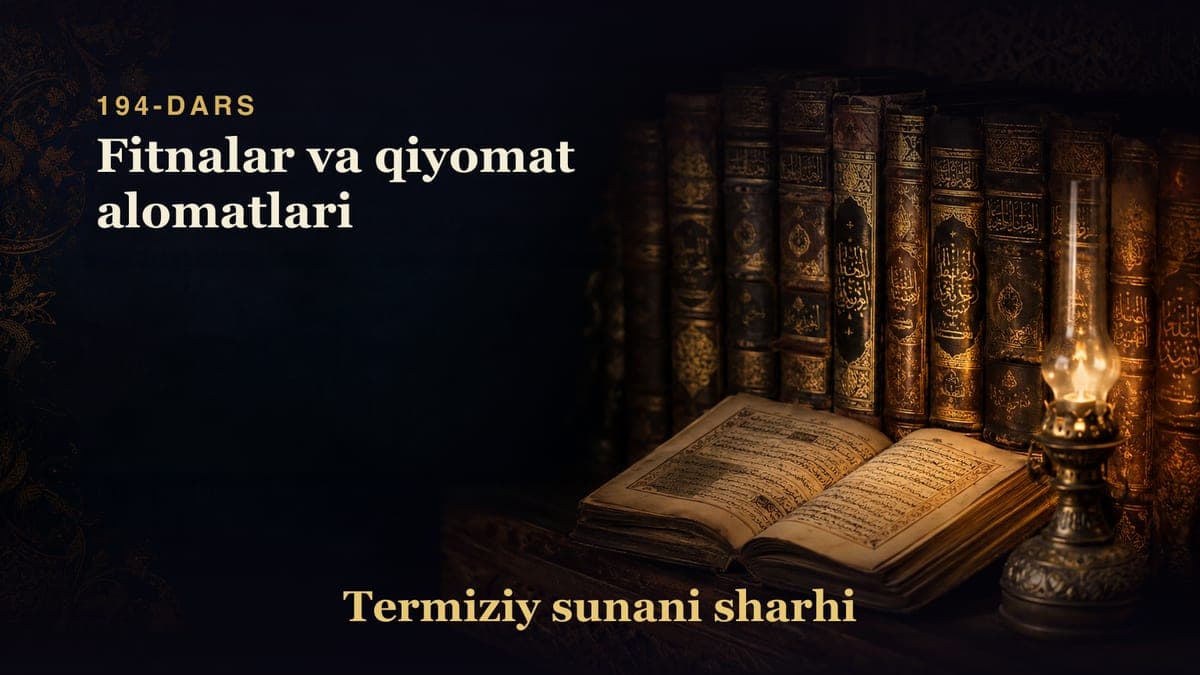 Termiziy sunani sharhi 194-dars | Fitnalar va qiyomat alomatlari