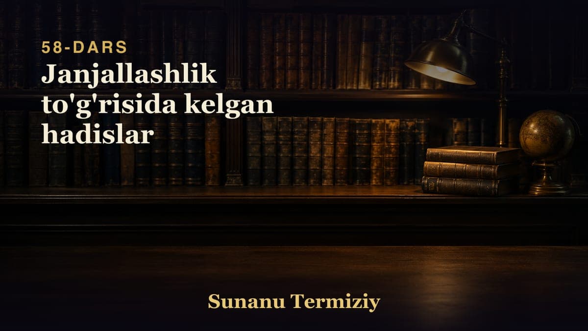 58 Janjallashlik to'g'risida kelgan hadislar