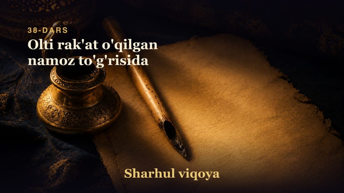 38 Olti rak'at o'qilgan namoz to'g'risida