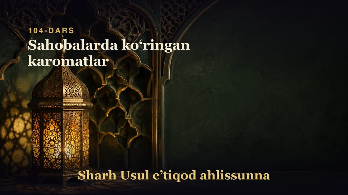 104-dars: Sahobalarda koʻringan karomatlar