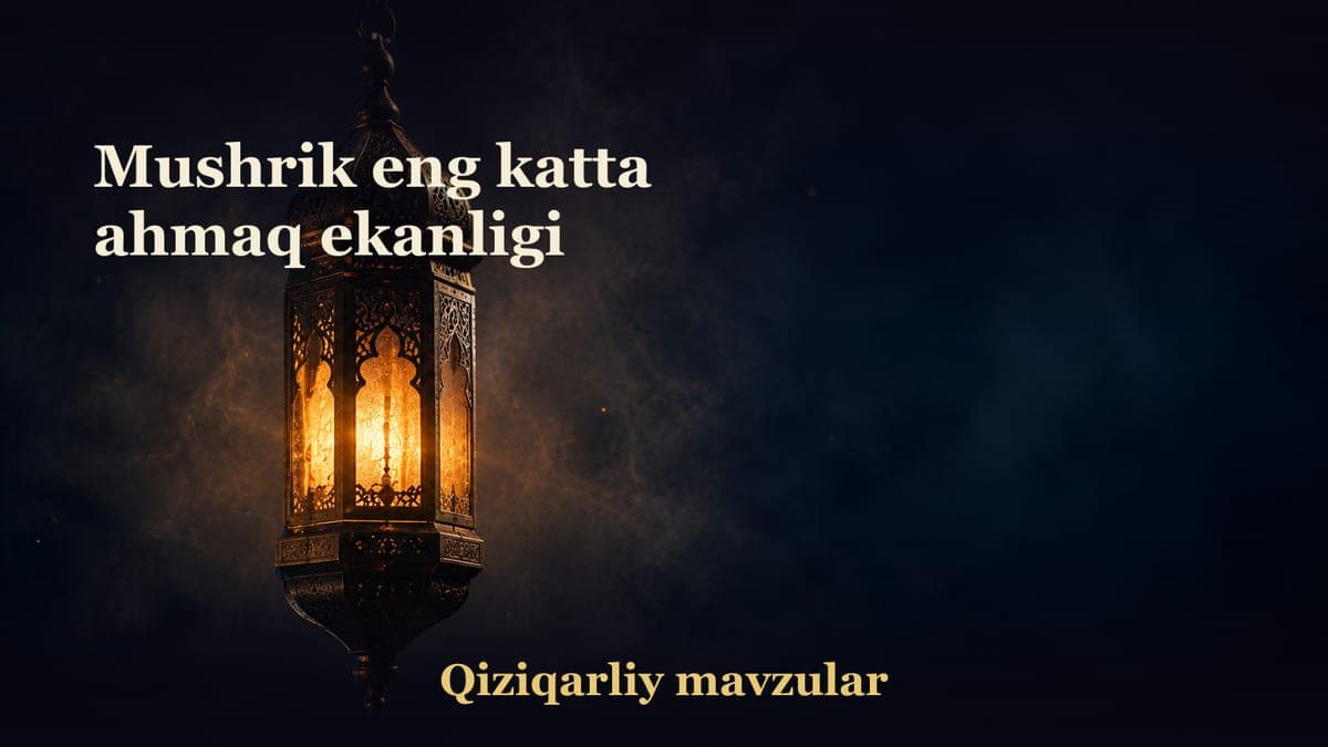 Mushrik eng katta ahmaq ekanligi