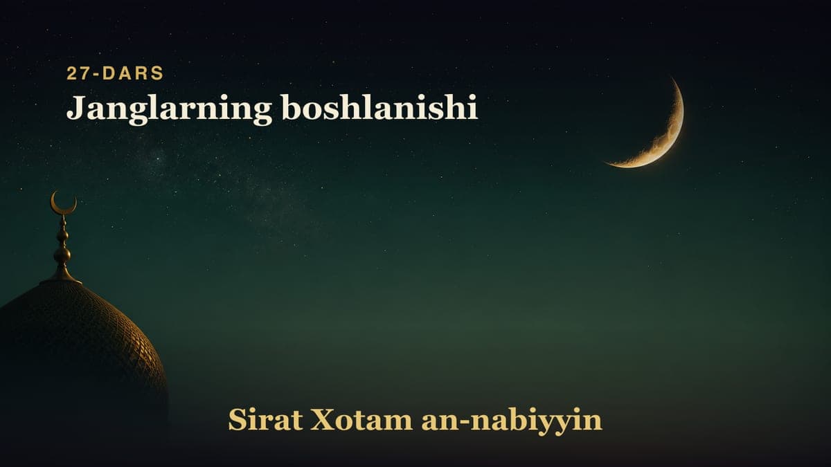 27-dars: Janglarning boshlanishi