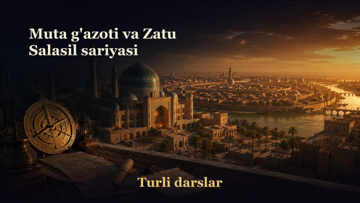 33-dars. Muta g'azoti va Zatu Salasil sariyasi