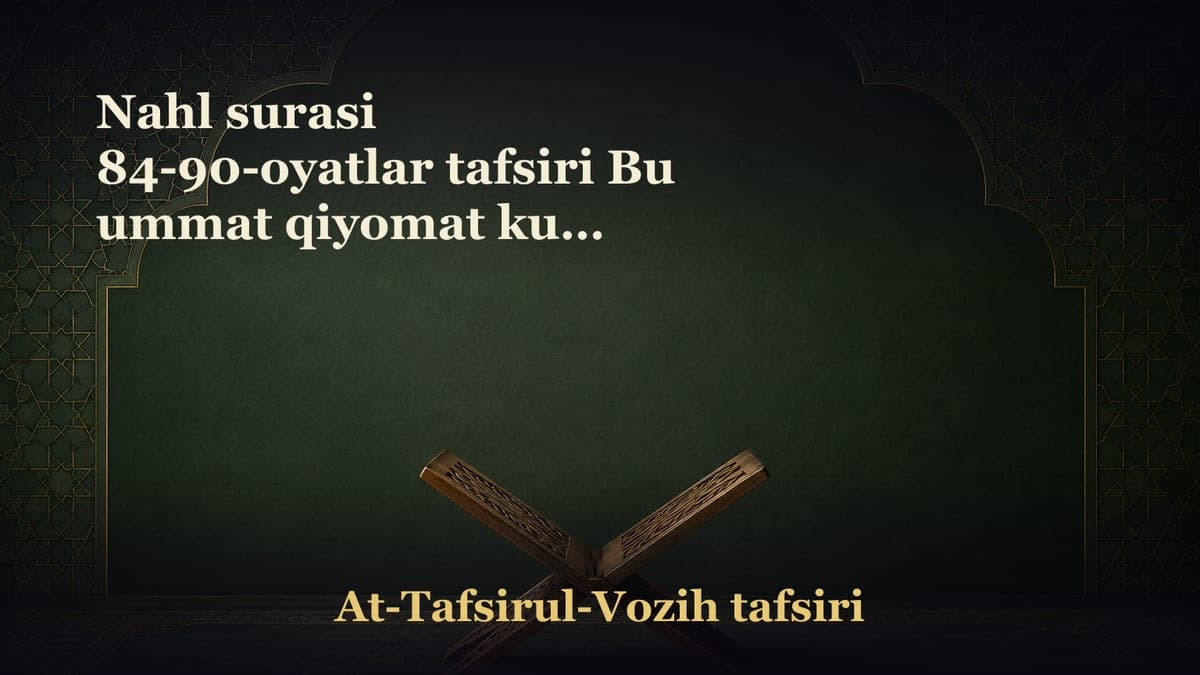 Nahl surasi 84-90-oyatlar tafsiri Bu ummat qiyomat kuni barcha payg‘ambarlar uchun guvohlikka o‘tadi . Do‘zax o‘ti…