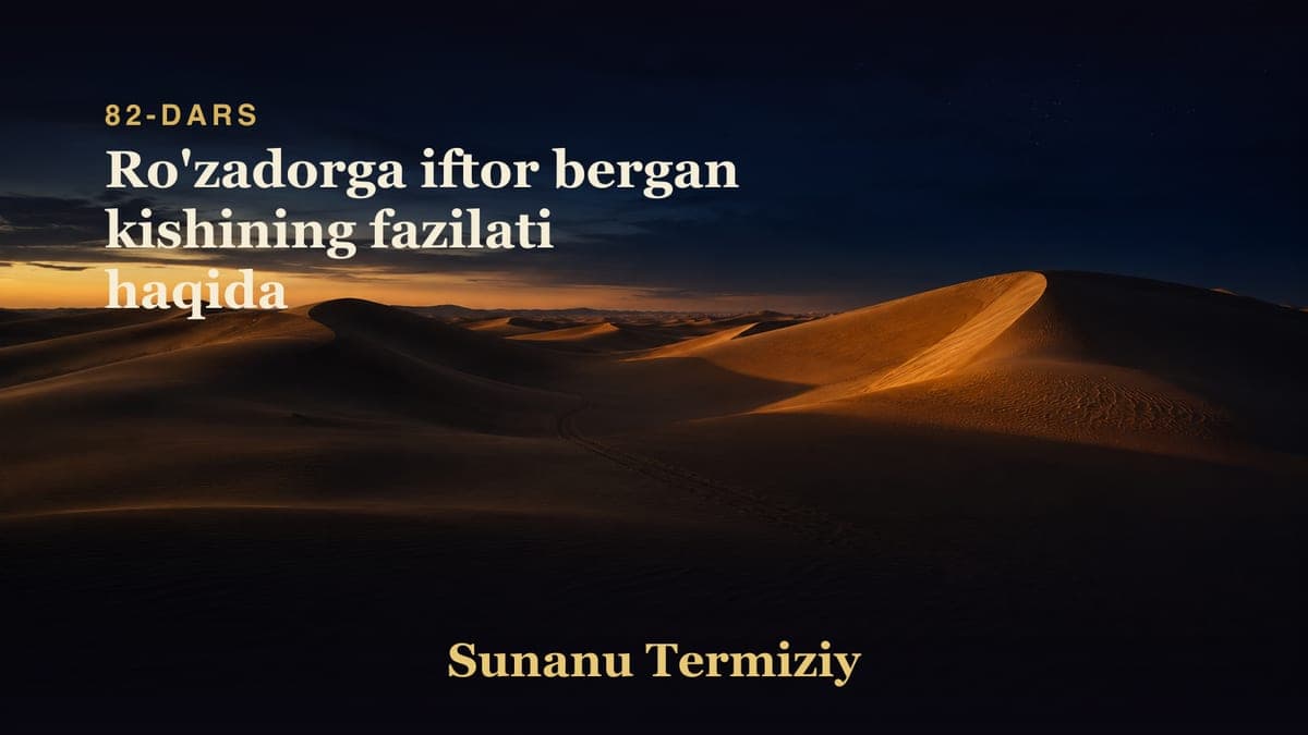 82 Ro'zadorga iftor bergan kishining fazilati haqida