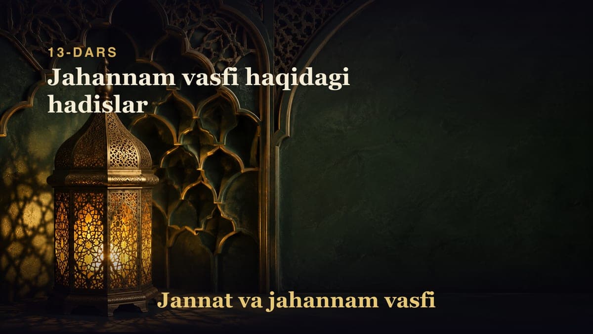 13-dars: Jahannam vasfi haqidagi hadislar