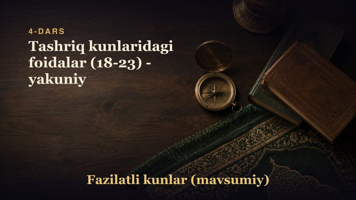 4-dars: Tashriq kunlaridagi foidalar (18-23) - yakuniy