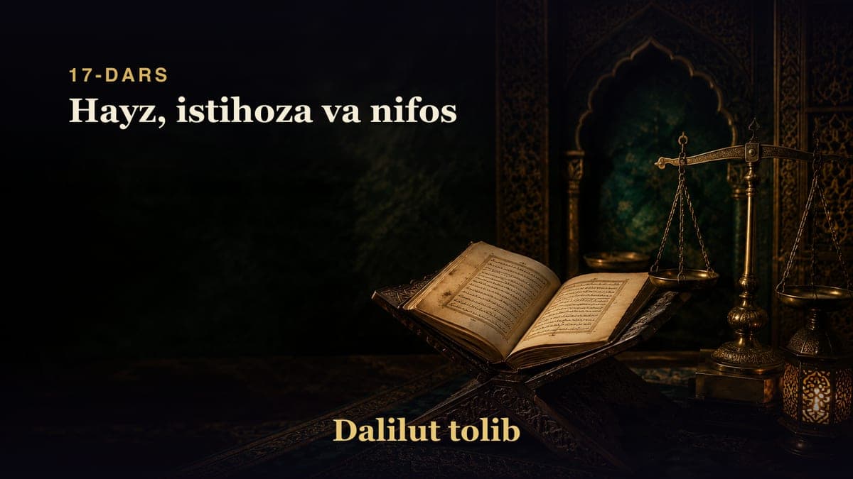 Dalilut tolib 17-dars | Hayz, istihoza va nifos