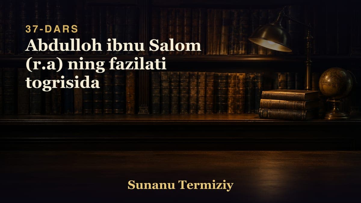 37 Abdulloh ibnu Salom (r.a) ning fazilati togrisida