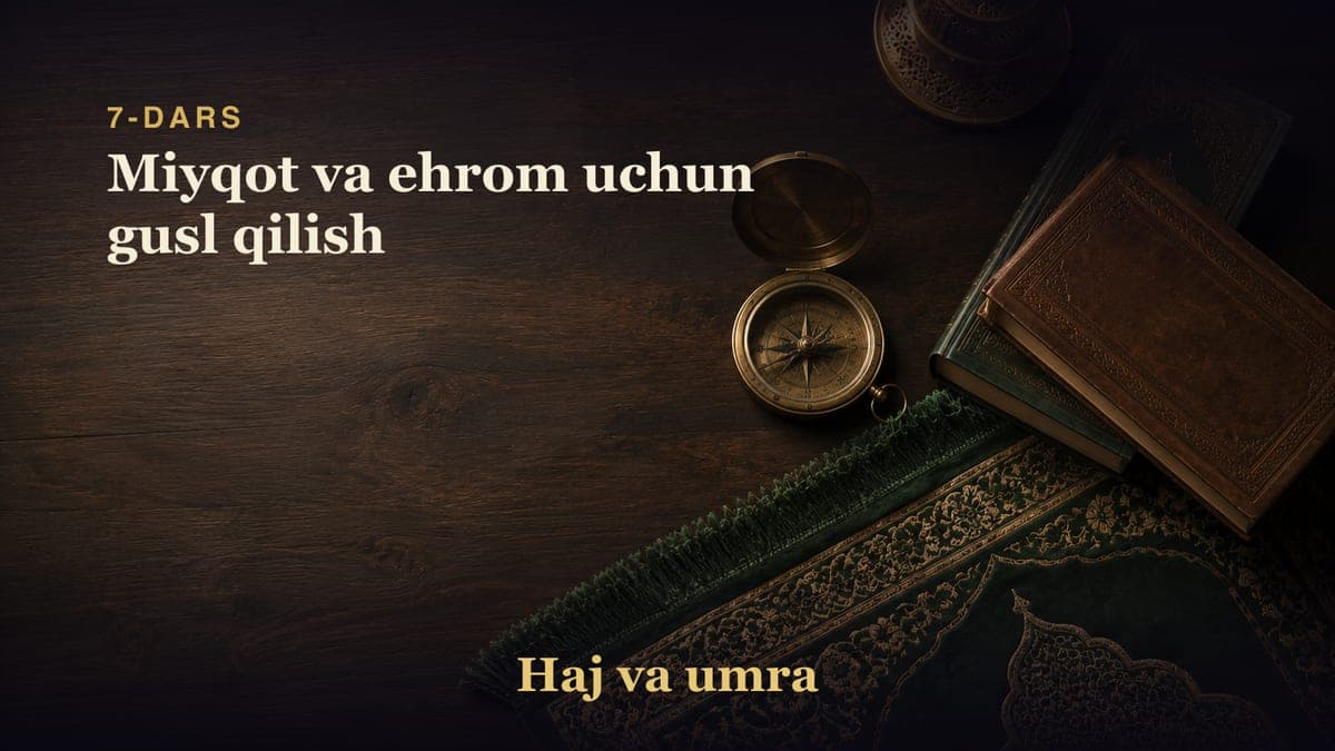 7-dars: Miyqot va ehrom uchun gusl qilish