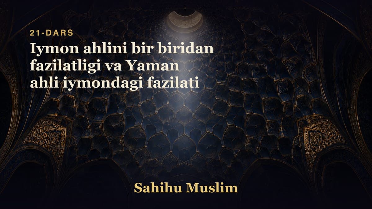 21 Iymon ahlini bir biridan fazilatligi va Yaman ahli iymondagi fazilati