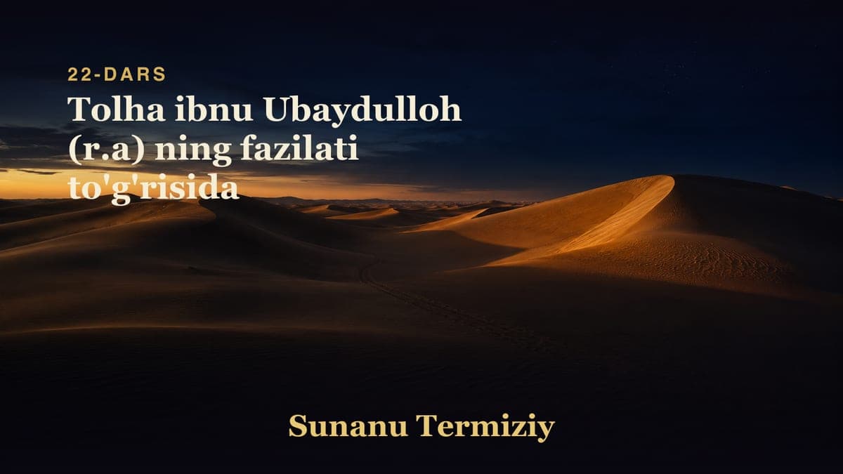 22 Tolha ibnu Ubaydulloh (r.a) ning fazilati to'g'risida