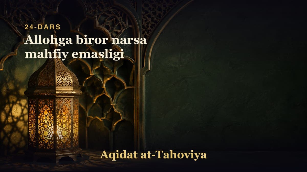 24-dars: Allohga biror narsa mahfiy emasligi