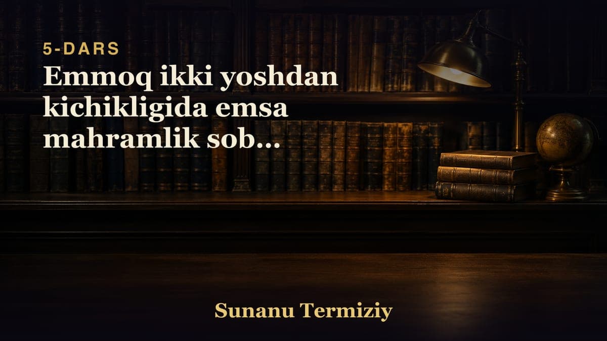 05 Emmoq ikki yoshdan kichikligida emsa mahramlik sobit bo'ladi.