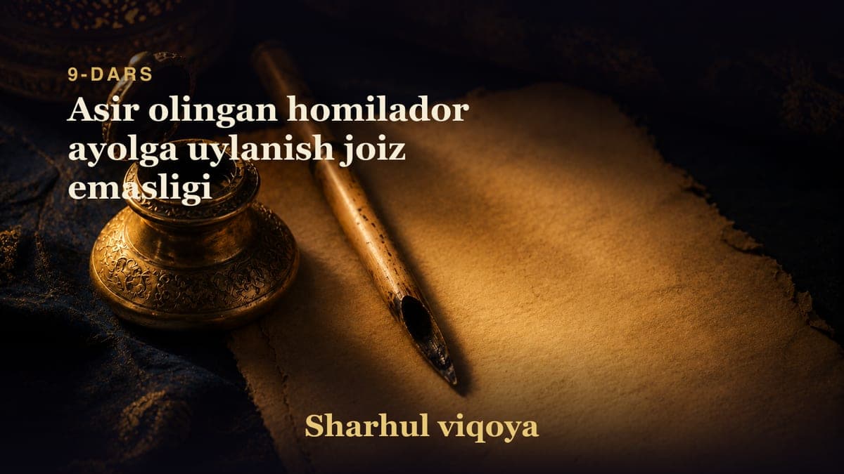 09 Asir olingan homilador ayolga uylanish joiz emasligi
