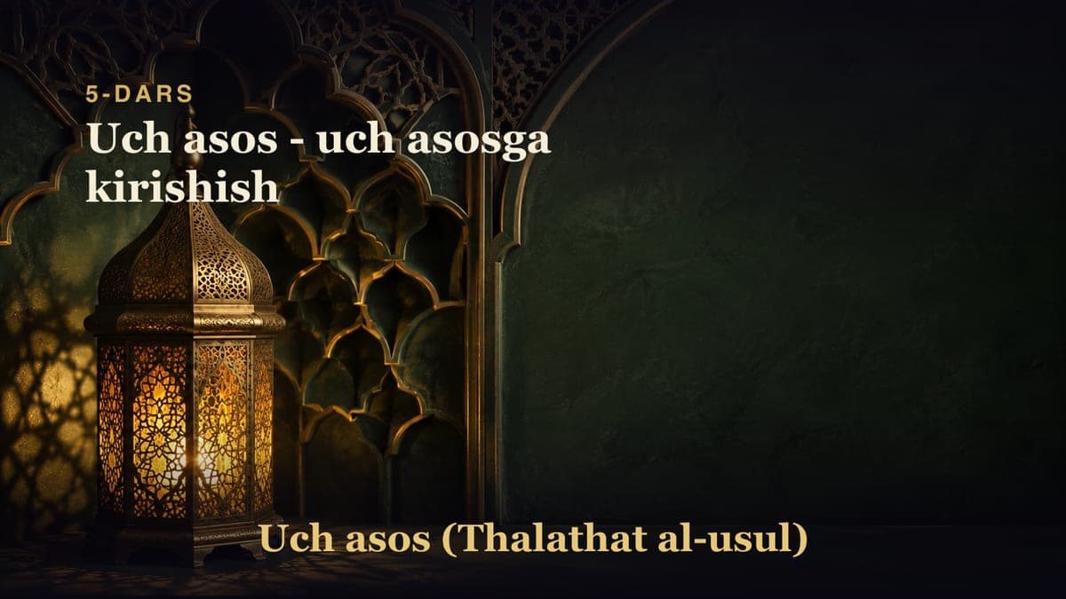 5-dars: Uch asos - uch asosga kirishish