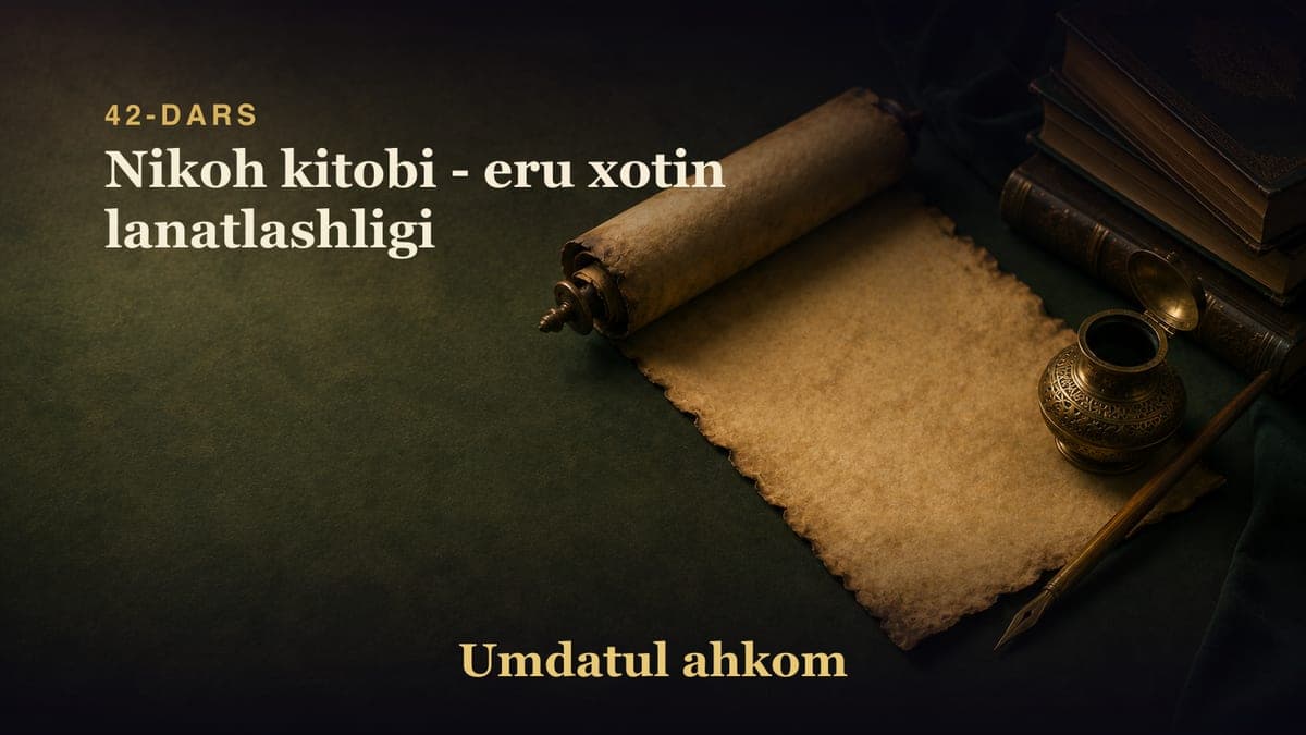 42-dars: Nikoh kitobi - eru xotin lanatlashligi
