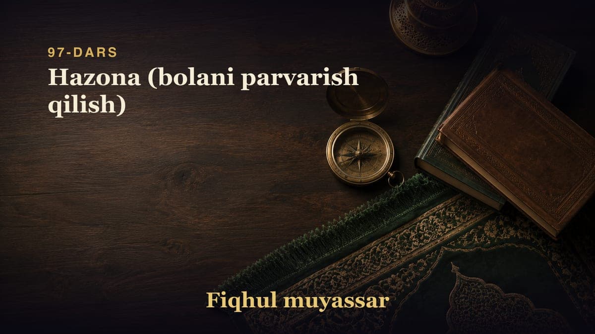 97-dars: Hazona (bolani parvarish qilish)