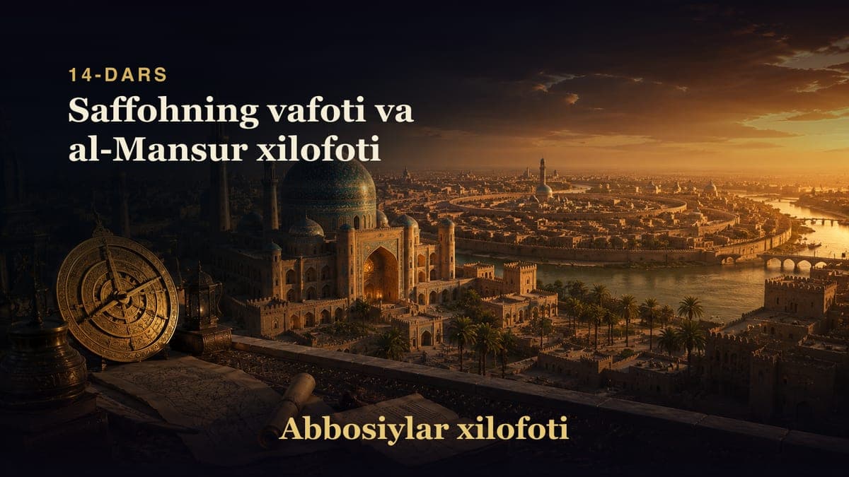 Abbosiylar xilofoti 14-dars | Saffohning vafoti va al-Mansur xilofoti