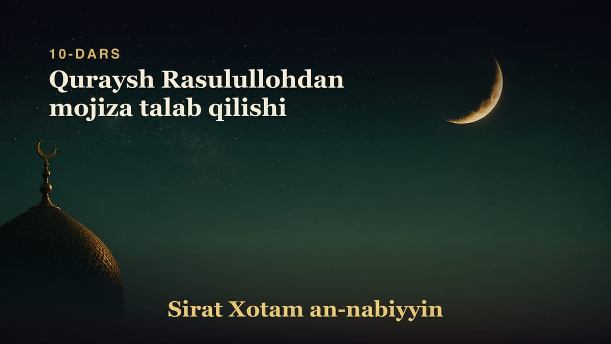 10-dars: Quraysh Rasulullohdan mojiza talab qilishi