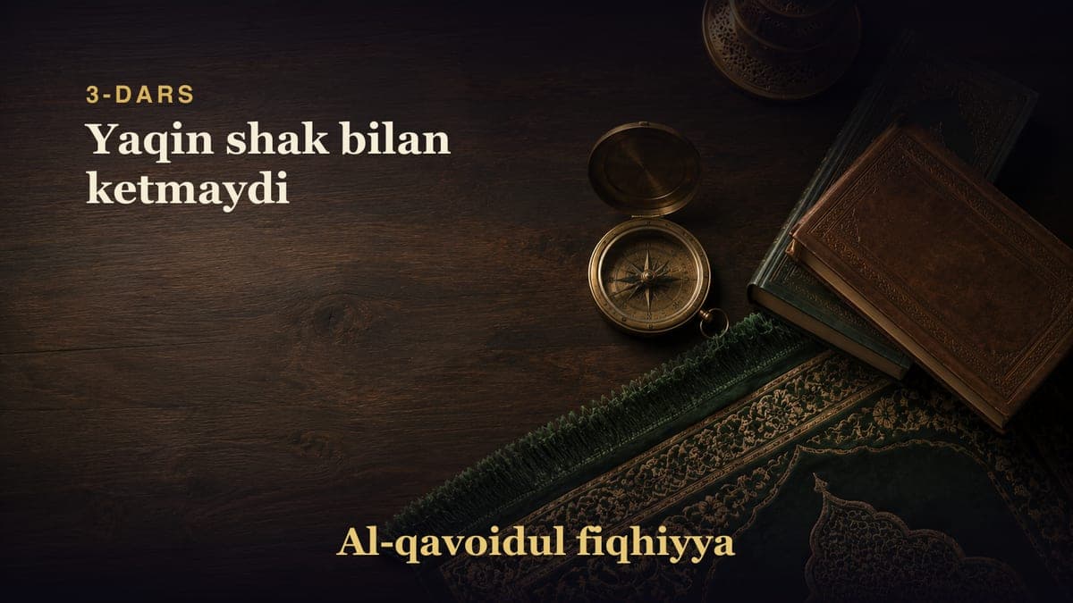 3-dars: Yaqin shak bilan ketmaydi