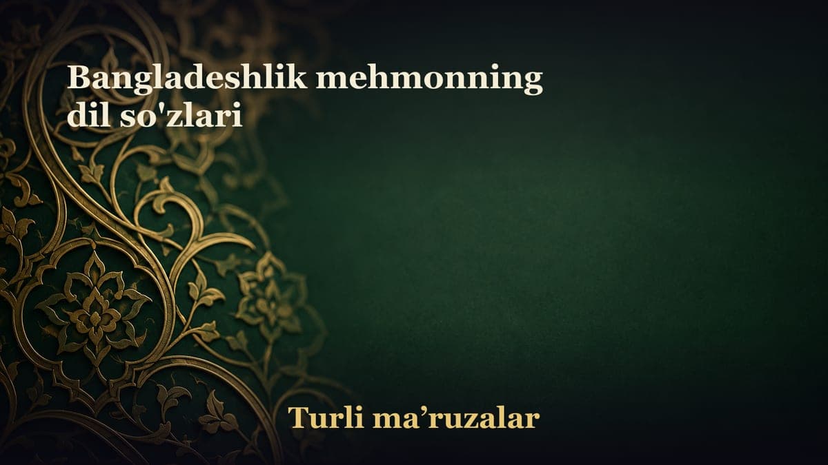 Bangladeshlik mehmonning dil so'zlari