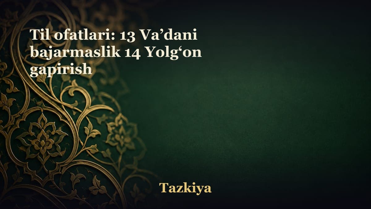 Til ofatlari: 13 Va’dani bajarmaslik 14 Yolg‘on gapirish