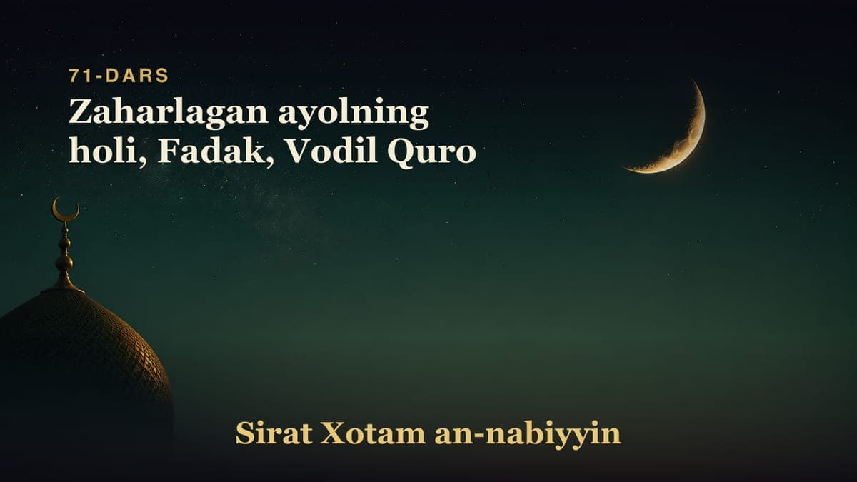 71-dars: Zaharlagan ayolning holi, Fadak, Vodil Quro