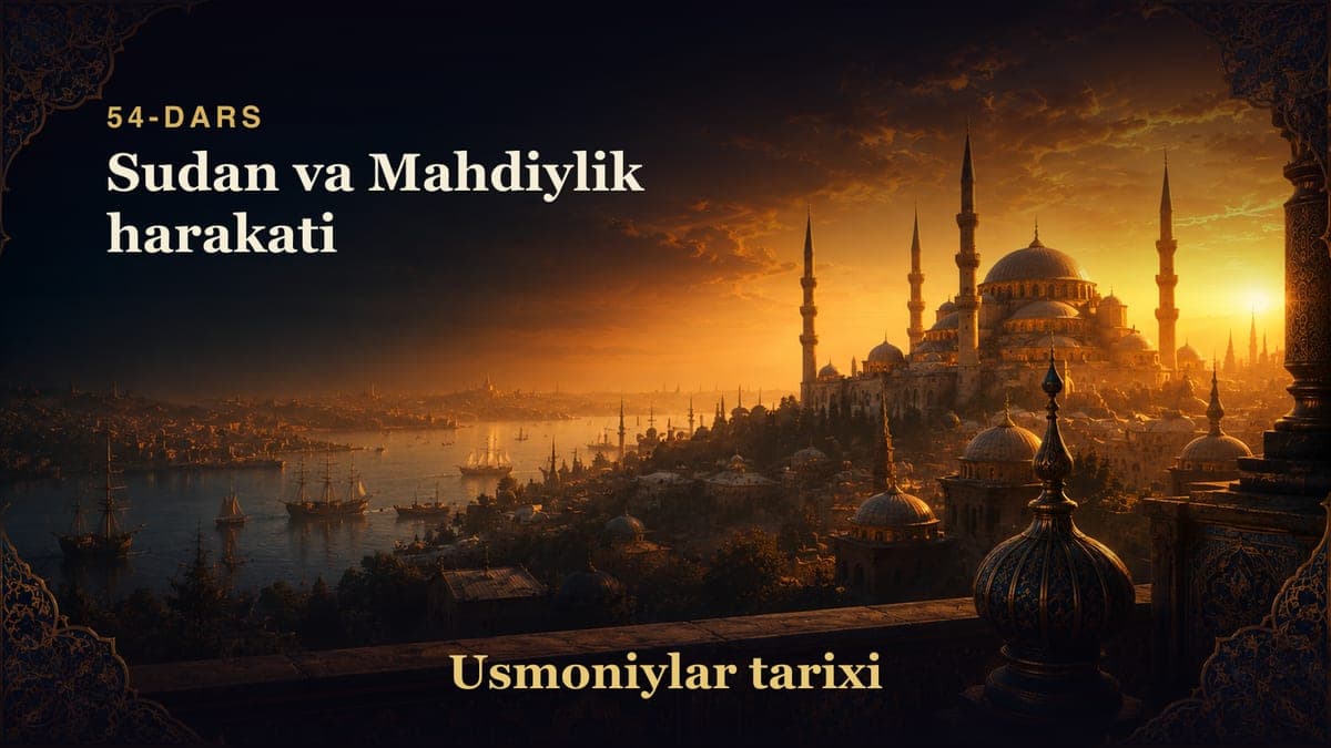 Usmoniylar tarixi 54-dars | Sudan va Mahdiylik harakati