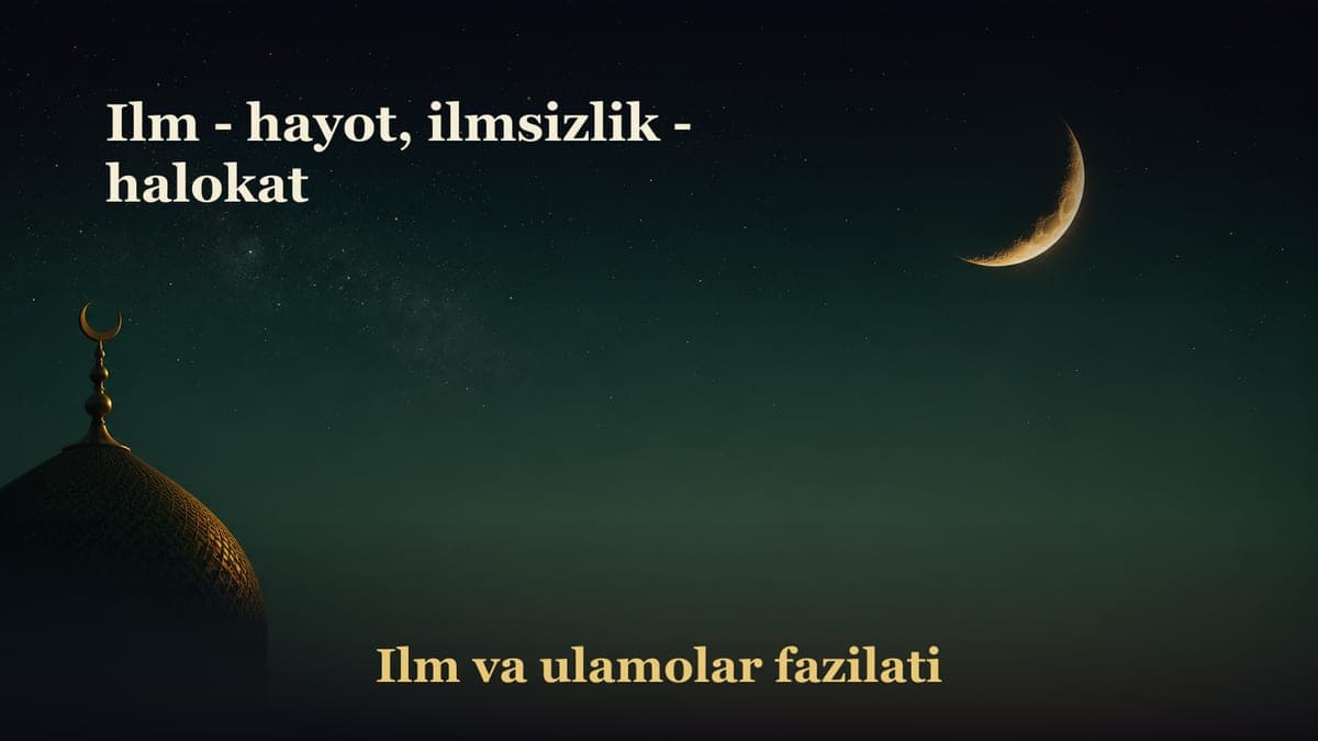 Ilm - hayot, ilmsizlik - halokat