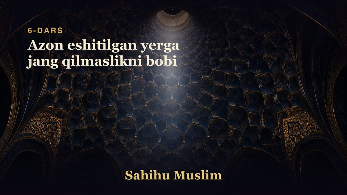 06 Azon eshitilgan yerga jang qilmaslikni bobi