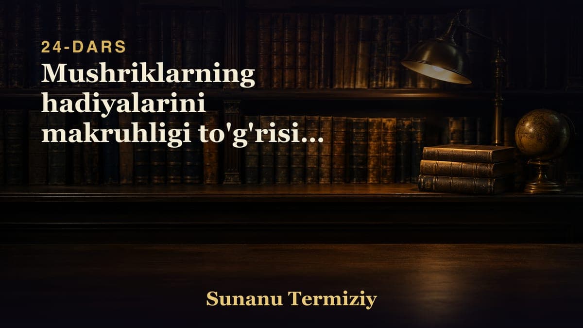 24 Mushriklarning hadiyalarini makruhligi to'g'risida kelgan hadislar