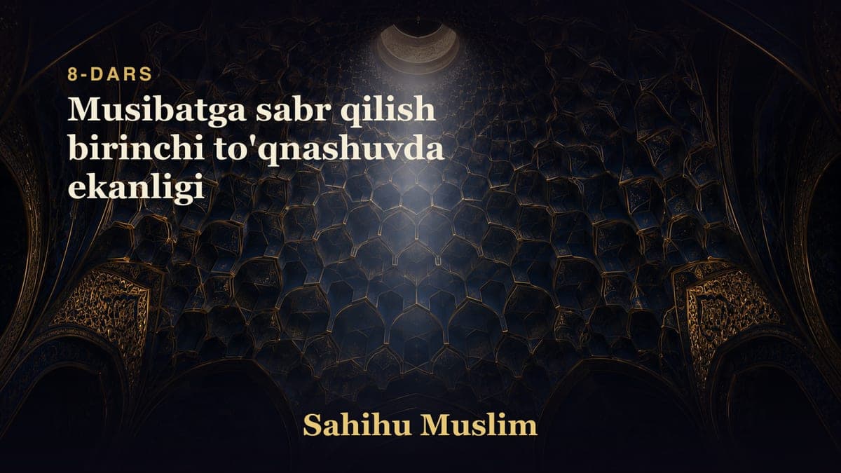 08 Musibatga sabr qilish birinchi to'qnashuvda ekanligi