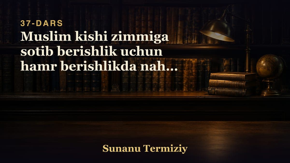 37 Muslim kishi zimmiga sotib berishlik uchun hamr berishlikda nahiy sqilinganligi to'g'risida