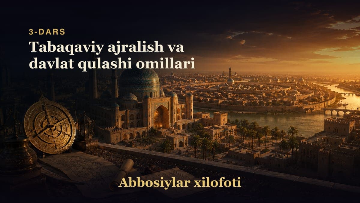 Abbosiylar xilofoti 3-dars | Tabaqaviy ajralish va davlat qulashi omillari