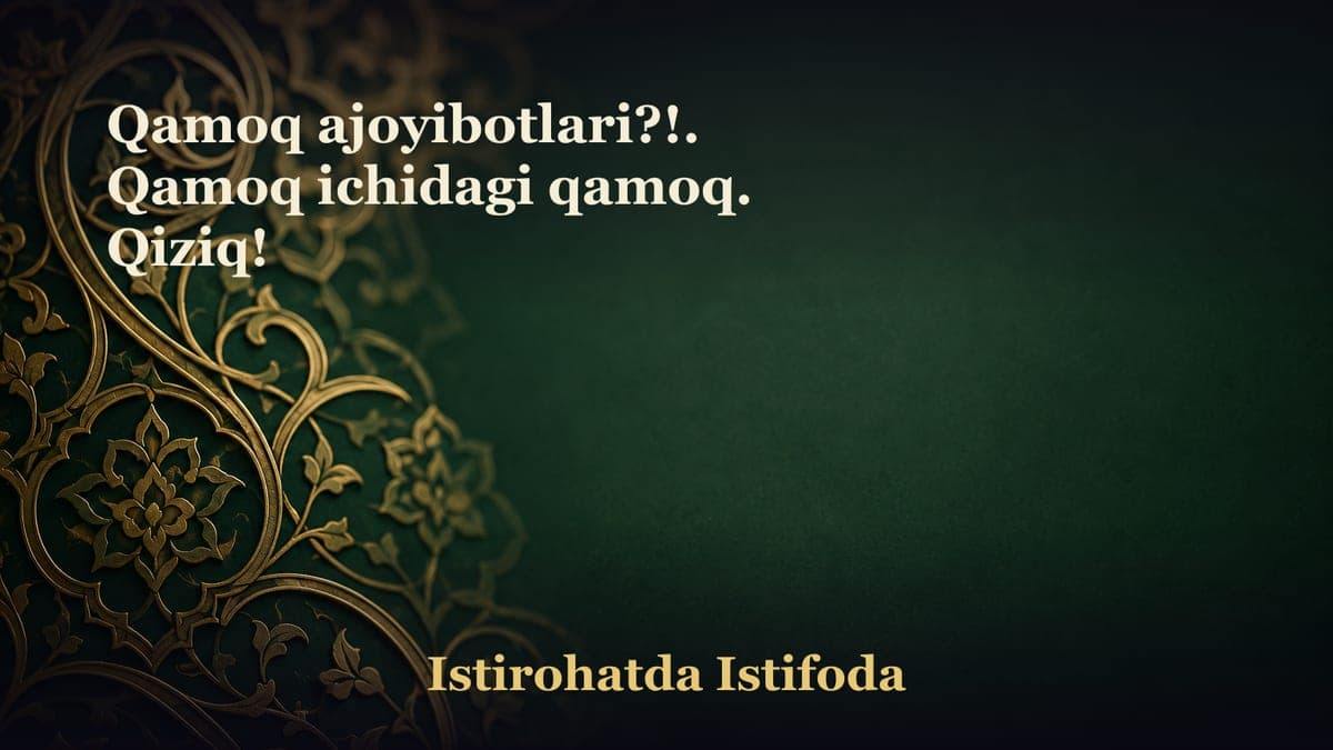 Qamoq ajoyibotlari?!. Qamoq ichidagi qamoq. Qiziq!