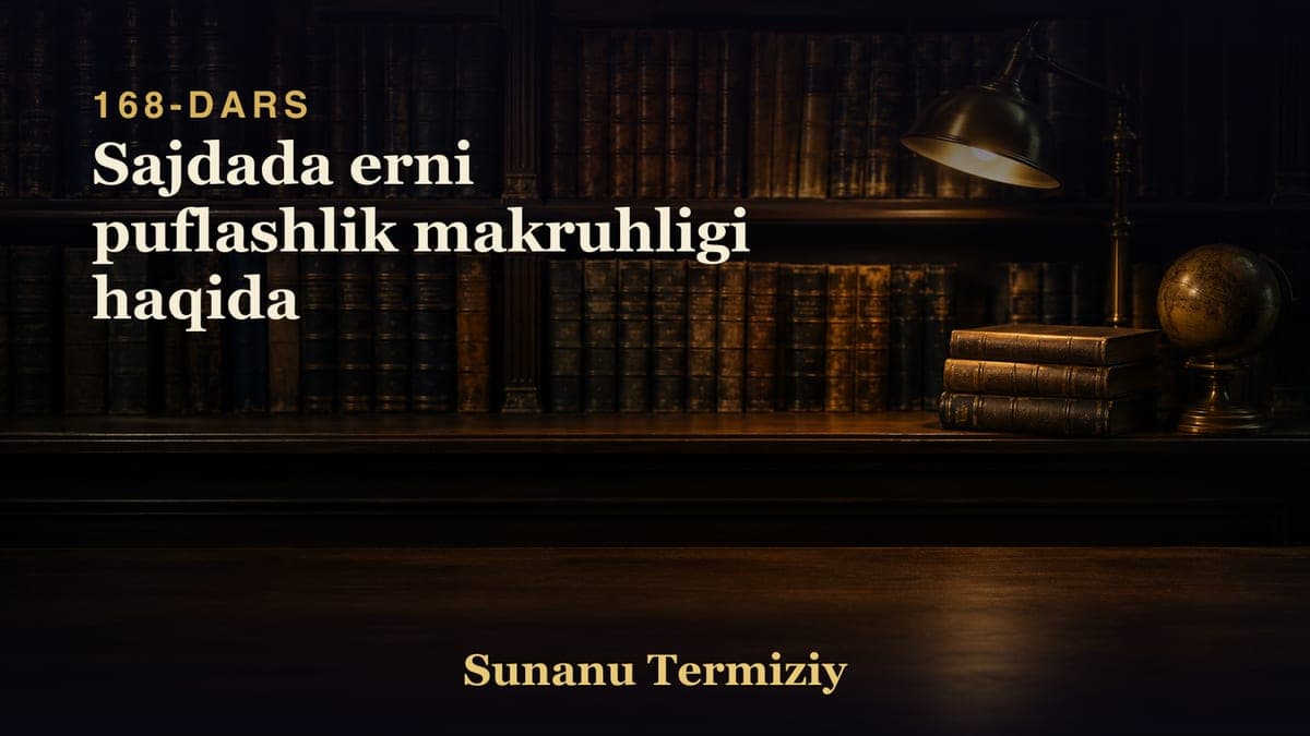 168 Sajdada erni puflashlik makruhligi haqida
