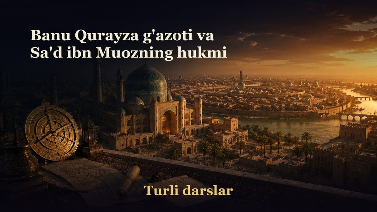 23-dars. Banu Qurayza g'azoti va Sa'd ibn Muozning hukmi