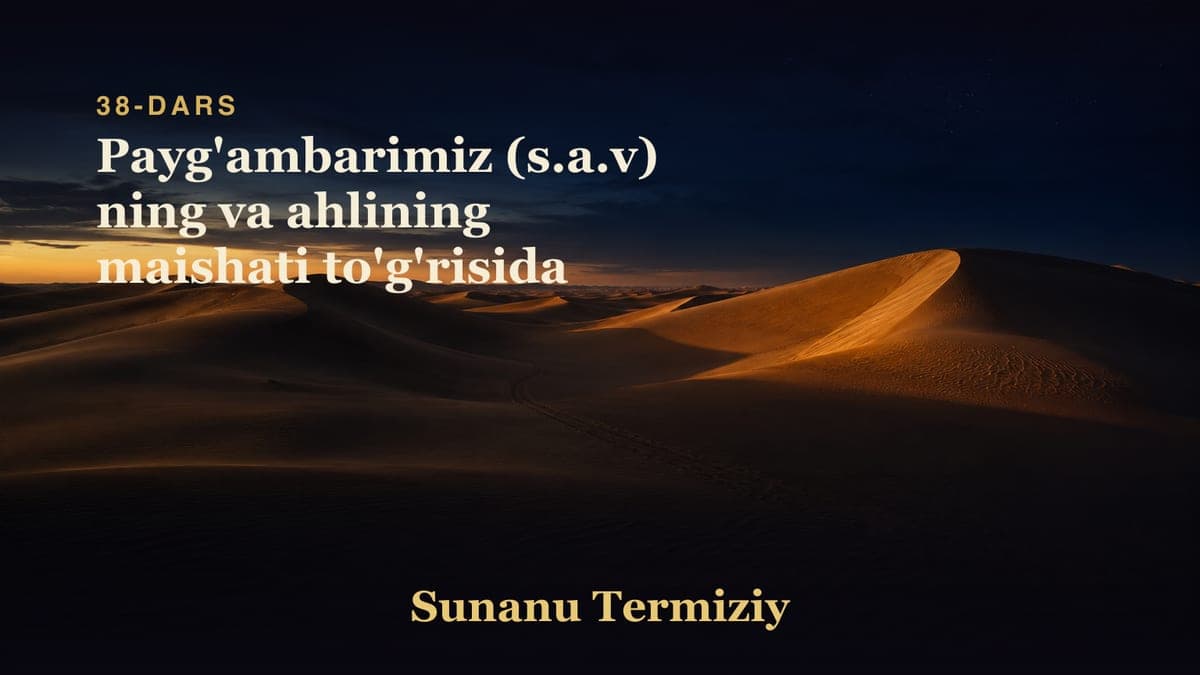 38 Payg'ambarimiz (s.a.v) ning va ahlining maishati to'g'risida