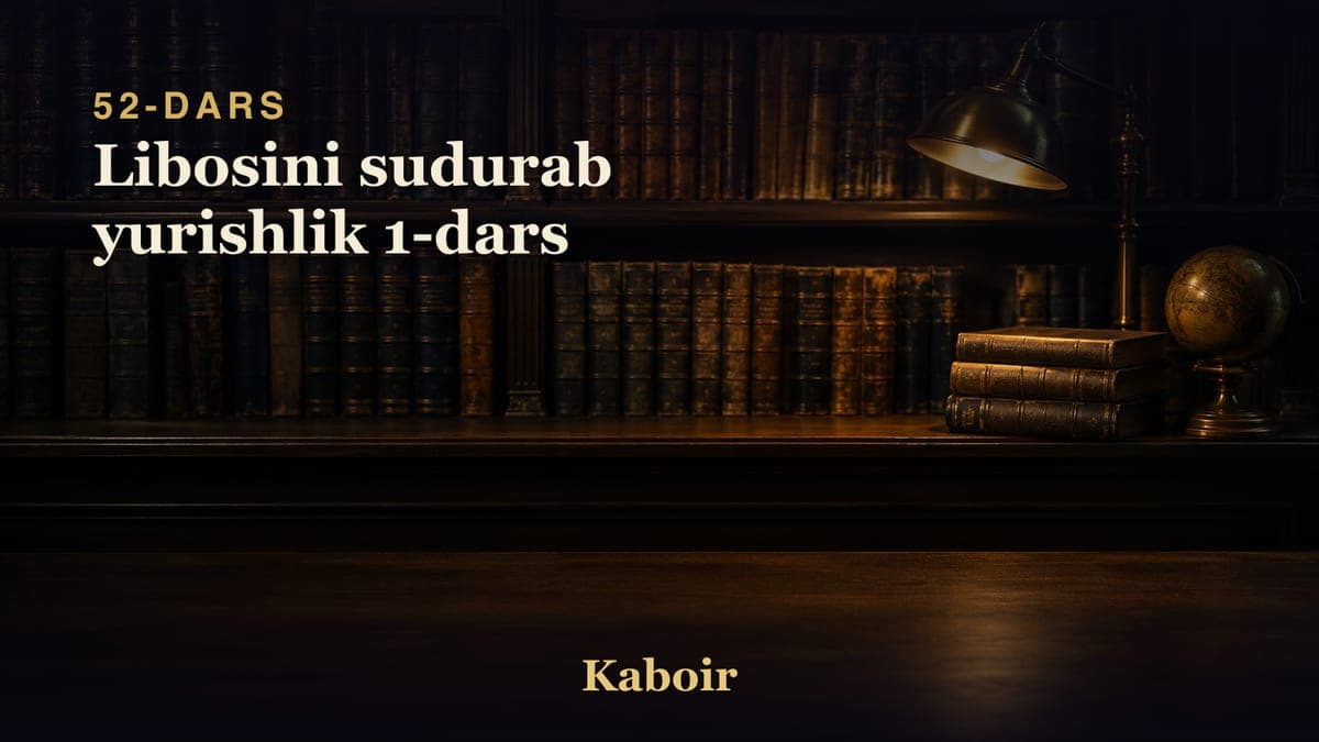 52 Libosini sudurab yurishlik 1-dars