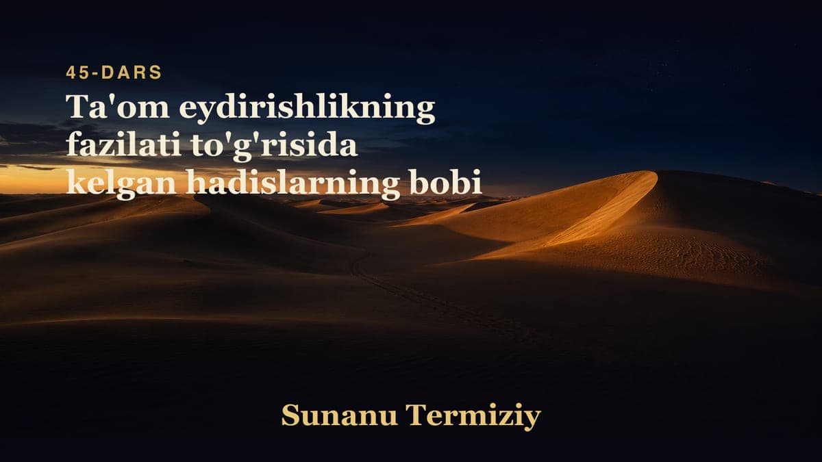 45 Ta'om eydirishlikning fazilati to'g'risida kelgan hadislarning bobi